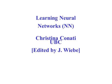 Learning Neural Networks (NN) Christina Conati UBC