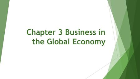 Chapter 3 Business in the Global Economy