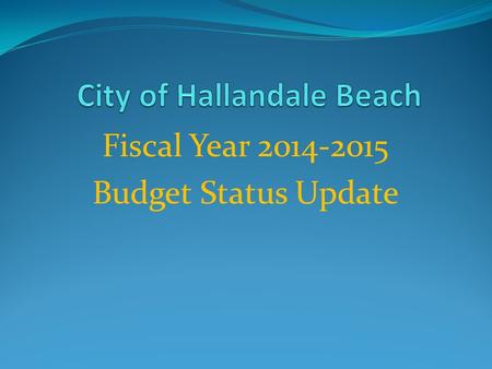 Fiscal Year 2014-2015 Budget Status Update.  City Manager held budget kickoff on 12/18  No additional staffing requests will be accepted. Only requests.