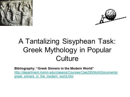 A Tantalizing Sisyphean Task: Greek Mythology in Popular Culture