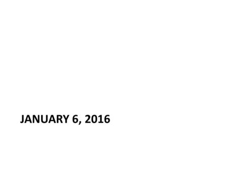 JANUARY 6, 2016. Do Now! After quietly taking your seat, take out your World Geography Materials… If you have your signed syllabus forms, place them in.