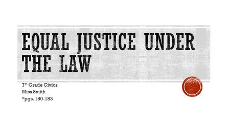 7 th Grade Civics Miss Smith *pgs. 180-183.  Crime- any behavior that is _______ because ______, through its gov., considers the behavior _______ to.