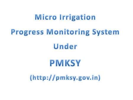 A web enabled progress monitoring system which facilitates district wise physical and financial progress data entry and report generation on Draught Prone.