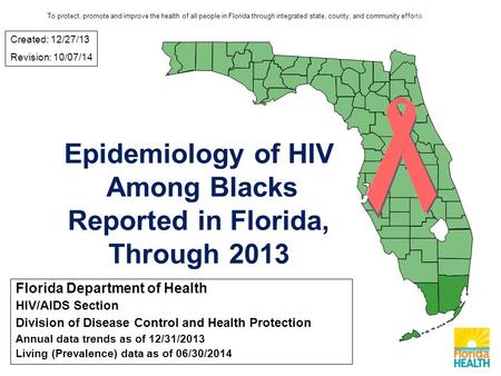 Florida Department of Health HIV/AIDS Section Division of Disease Control and Health Protection Annual data trends as of 12/31/2013 Living (Prevalence)