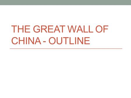 The Great Wall of China - Outline