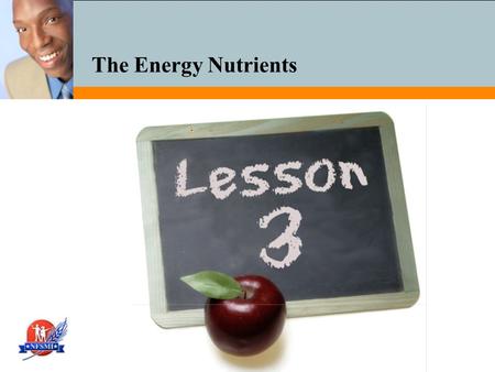 The Energy Nutrients. National Food Service Management Institute The University of Mississippi 2 Physical Activity Booster Strength.