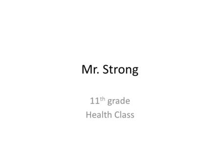 Mr. Strong 11 th grade Health Class. Carbohydrates, Fats, Protein: Essentials to a Healthy Body Objectives: Students Will Be Able To… – Identify the macronutrients.