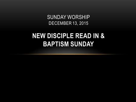 Quinn Chapel African Methodist Episcopal Church Pastor James M. Moody, Sr. SUNDAY WORSHIP DECEMBER 13, 2015 NEW DISCIPLE READ IN & BAPTISM SUNDAY.