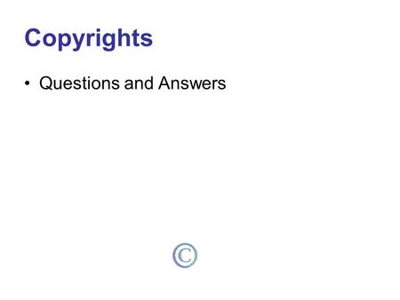 Copyrights Questions and Answers. What Is a Copyright? A copyright protects someone who creates an original work. An original work can be a book, a play,