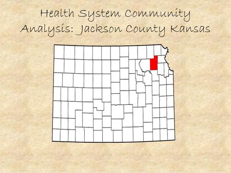 Health System Community Analysis: Jackson County Kansas.