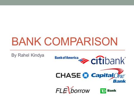 BANK COMPARISON By Rahel Kindya. Bank of America Rewards Money Market Where is it? It is from a traditional bank but has online access. APY.03 Minimum.