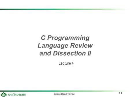 4-1 Embedded Systems C Programming Language Review and Dissection II Lecture 4.