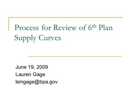 Process for Review of 6 th Plan Supply Curves June 19, 2009 Lauren Gage