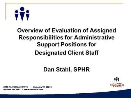 Overview of Evaluation of Assigned Responsibilities for Administrative Support Positions for Designated Client Staff Dan Stahl, SPHR.