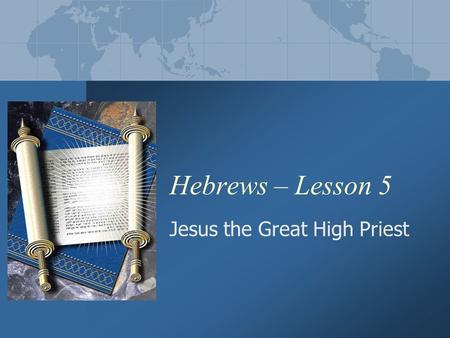 Hebrews – Lesson 5 Jesus the Great High Priest. Hebrews - Lesson 52 Review A Better Rest Israel rebelled against God and many missed the Promised Land.