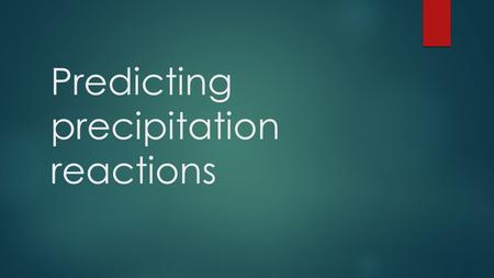 Predicting precipitation reactions. Ionic reactions of two solutions are double replacement reactions  We will talk about this more shortly.  The ions.