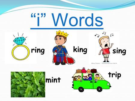 “i” Words ring king sing mint trip. drink stringcrisps picnicsting.