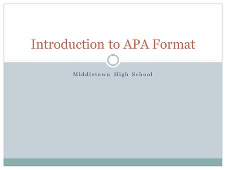 Middletown High School Introduction to APA Format.