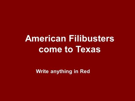 American Filibusters come to Texas