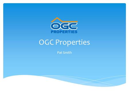 OGC Properties Pat Smith. About Us Financial Highlights Forecast Revenue Business Overview Awards Copyright OGC Properties3 Agenda.