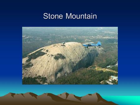 Stone Mountain.