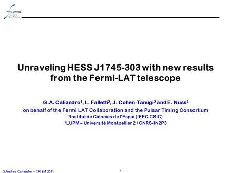 G.Andrea Caliandro – CRISM 2011 1 G.A. Caliandro 1, L. Falletti 2, J. Cohen-Tanugi 2 and E. Nuss 2 on behalf of the Fermi LAT Collaboration and the Pulsar.