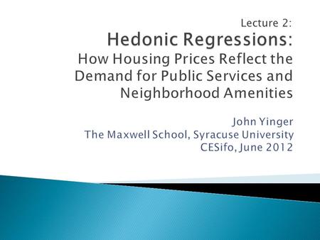 Lecture 2:. Introduction  A regression of house value or rent on housing and neighborhood characteristics is called a hedonic regression.  Because house.