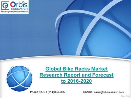 Global Bike Racks Market Research Report and Forecast to 2016-2020 Phone No.: +1 (214) 884-6817  id: