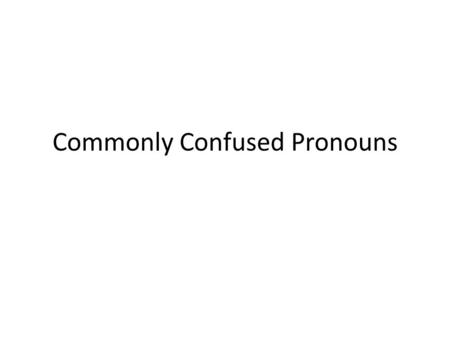 Commonly Confused Pronouns. There: towards a location. – Example: Your socks are over there.