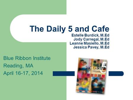 Blue Ribbon Institute Reading, MA April 16-17, 2014