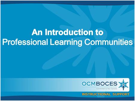 Goals Build common understanding Identify ways that a PLC leads to increased student learning Imagine your districts future with operating PLCs Identify.