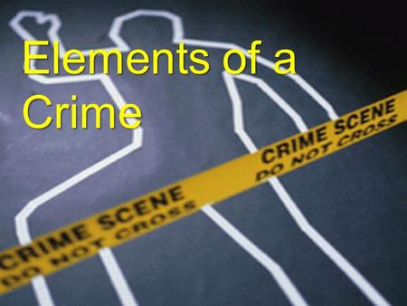 Elements of a Crime.