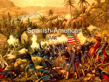 Spanish-American War.