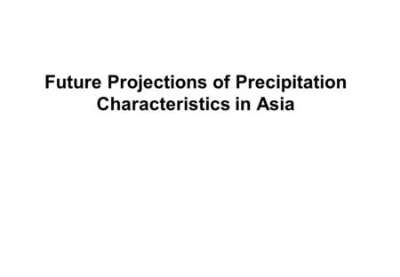 Future Projections of Precipitation Characteristics in Asia.