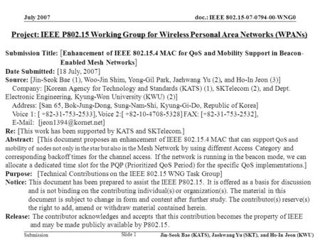 Doc.: IEEE 802.15-07-0794-00-WNG0 Submission July 2007 Jin-Seok Bae (KATS), Jaehwang Yu (SKT), and Ho-In Jeon (KWU) Slide 1 Project: IEEE P802.15 Working.