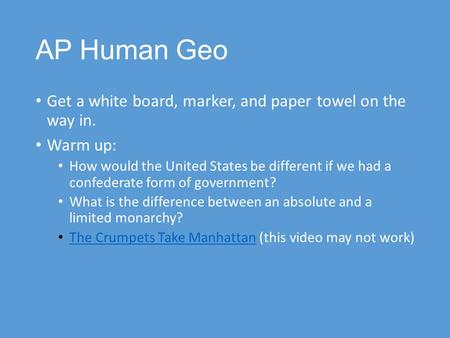 AP Human Geo Get a white board, marker, and paper towel on the way in.