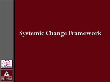 Systemic Change Framework. District Effort and Support Systemic Infrastructure and Organizational Support Resources Development and Allocation District/Community.