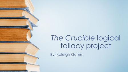 The Crucible logical fallacy project