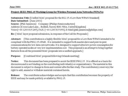 Doc.: IEEE 802.15-01/272r1 Submission June 2001 Phil Jamieson, Philips SemiconductorsSlide 1 Project: IEEE P802.15 Working Group for Wireless Personal.