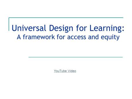 Universal Design for Learning: A framework for access and equity YouTube Video.