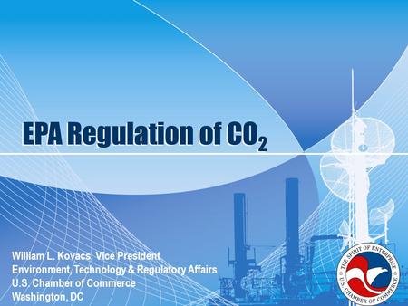 ANPR Tutorial U.S. Chamber of Commerce October 30, 2008 1 EPA Regulation of CO 2 William L. Kovacs, Vice President Environment, Technology & Regulatory.