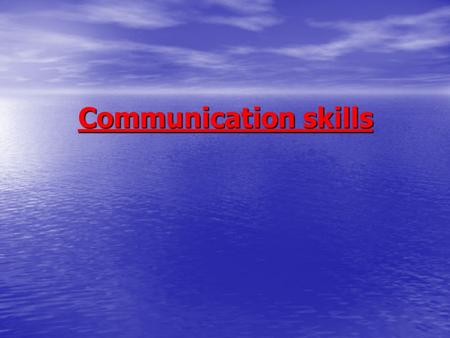 Communication skills. Definition of communication : Communication is the act of transferring or exchanging information, ideas or thoughts easily and correctly.