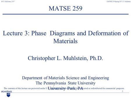 MATSE 259 Spring 2007, C. Muhlstein© C. Muhlstein, 2007 The contents of this lecture are protected under U.S. copyright law and should not be duplicated.