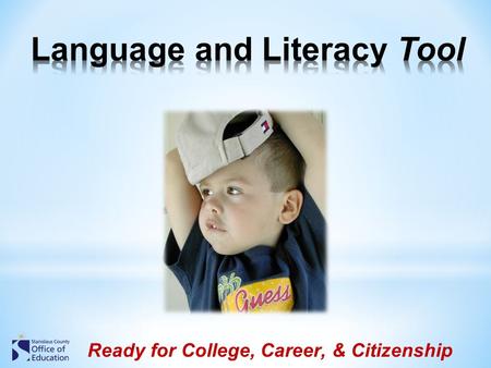 Ready for College, Career, & Citizenship. Goal: Understand the role of the of the CA ELD Standards while planning for instruction during Designated and.