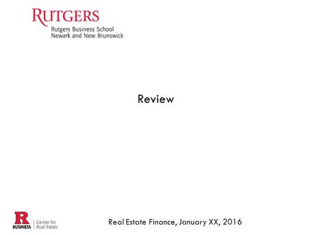 Real Estate Finance, January XX, 2016 Review.  The interest rate can be thought of as the price of consumption now rather than later If you deposit $100.