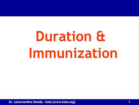 Duration & Immunization Dr. Lokanandha Reddy Irala (www.irala.org) 1.