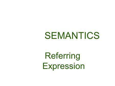 SEMANTICS Referring Expression.