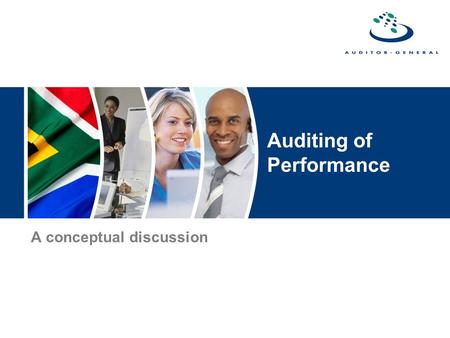 Auditing of Performance A conceptual discussion. Auditing of performance To demonstrate and discuss the differences between auditing of performance information.