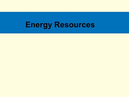 Energy Resources. What Major Sources of Energy Do We Use? About three-quarters of the world’s commercial energy comes from nonrenewable fossil fuels,