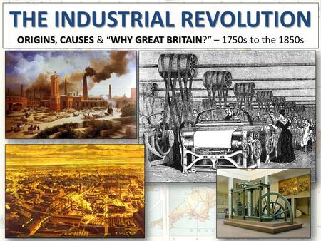 The Industrial Revolution